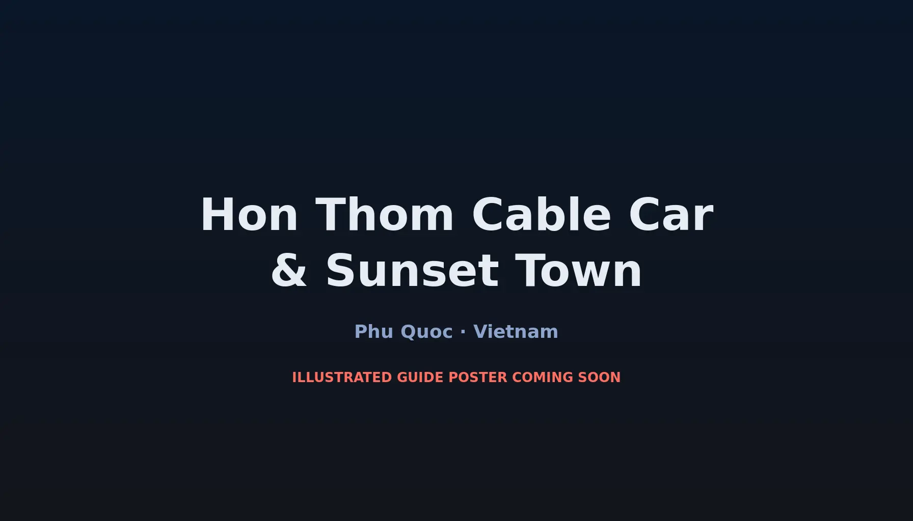 Travel infographic guide poster: Hon Thom Cable Car & Sunset Town in Phu Quoc & Con Dao