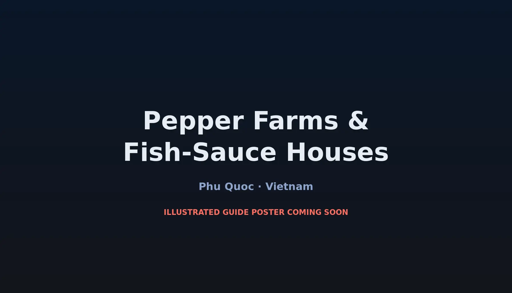 Travel infographic guide poster: Pepper Farms & Fish-Sauce Houses in Phu Quoc & Con Dao
